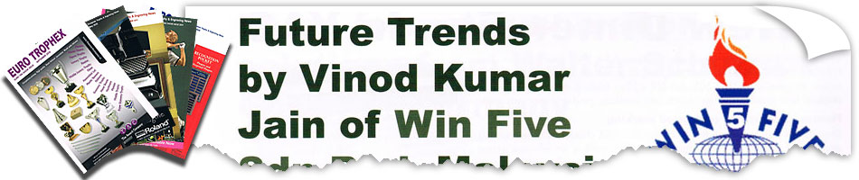 Future Trends by Vinod Kumar Jain of Win Five Sdn Bhd, Malaysia